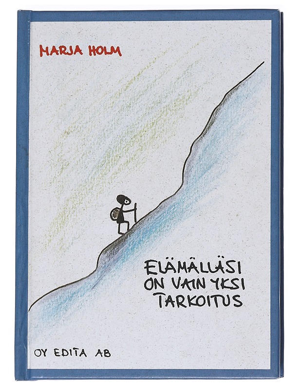 Elämälläsi on vain yksi tarkoitus - Marja Holm - Sarjakuvat - 10105628961 - 0