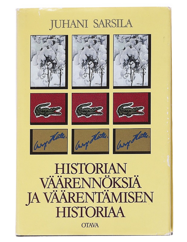Historian väärennöksiä ja väärentämisen Historiaa - Juhani Sarsila - Historiakirjat - 10105629027 - 0