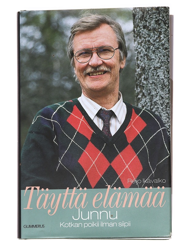 Täyttä elämää, Junnu : Kotkan poikii ilman siipii - Reijo Ikävalko - Elämäkerrat ja muistelmat - 10105629030 - 0