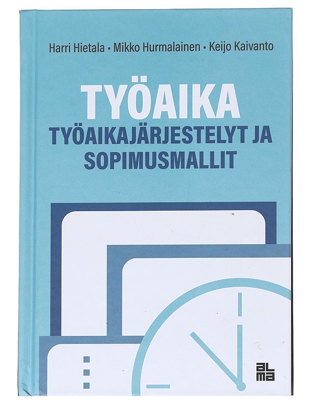 Työaika : työaikajärjestelyt ja sopimusmallit - Hietala, Harri - Tietokirjat ja oppaat - 10105629174 - 0