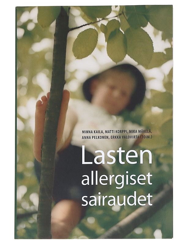 Lasten allergiset sairaudet - Kaila, Minna - Tietokirjat ja oppaat - 10105629224 - 0