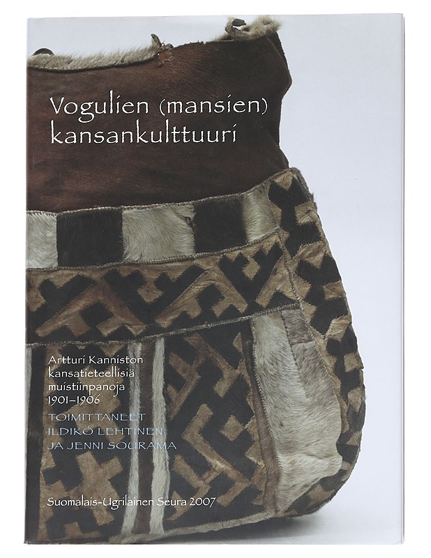 Vogulien (mansien) kansankulttuuri : Artturi Kanniston kansatieteellisiä muistiinpanoja 1901-1906 - Lehtinen, Ildikó - Historiakirjat - 10105629251 - 0