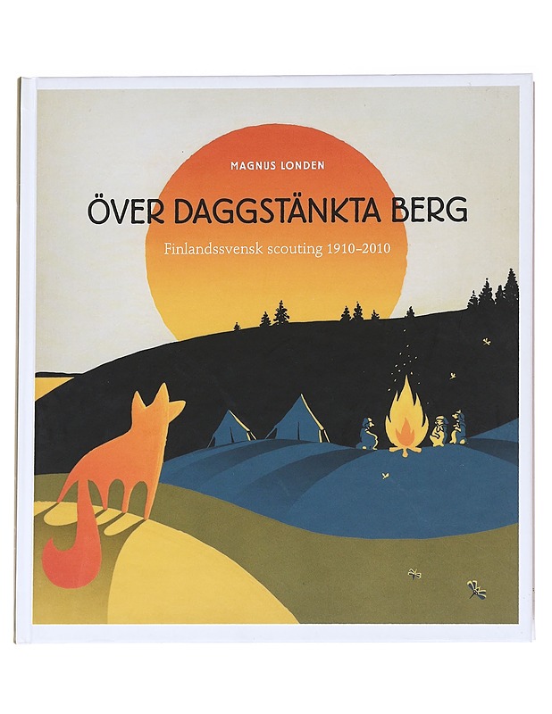 Över daggstänkta berg / finlandssvensk scouting 1910-2010 - Londen, Magnus - Historiakirjat - 10105629273 - 0