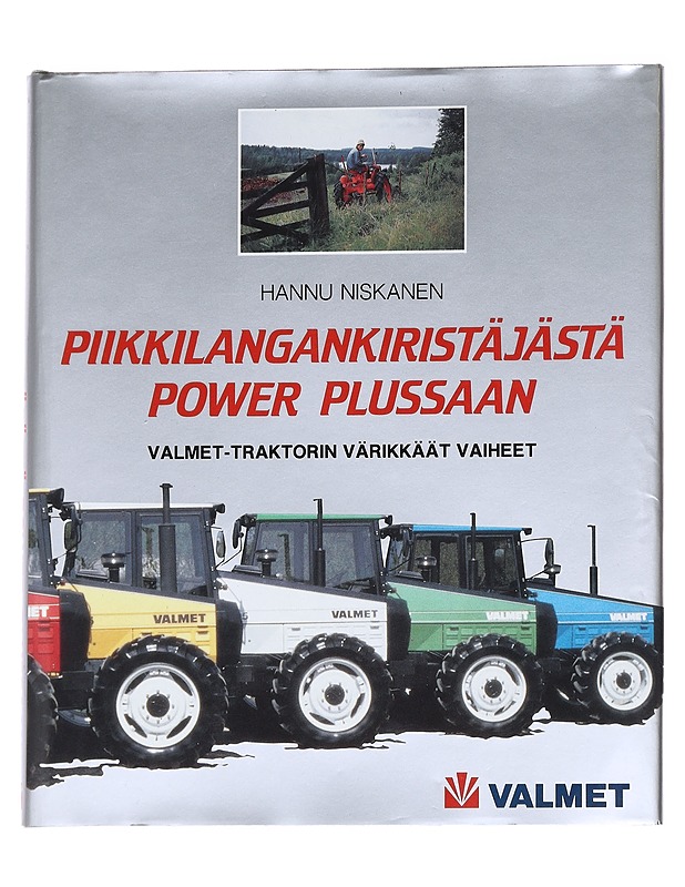 Piikkilangankiristäjästä Power plussaan : Valmet-traktorin värikkäät vaiheet - Niskanen, Hannu - Tietokirjat ja oppaat - 10105629279 - 0