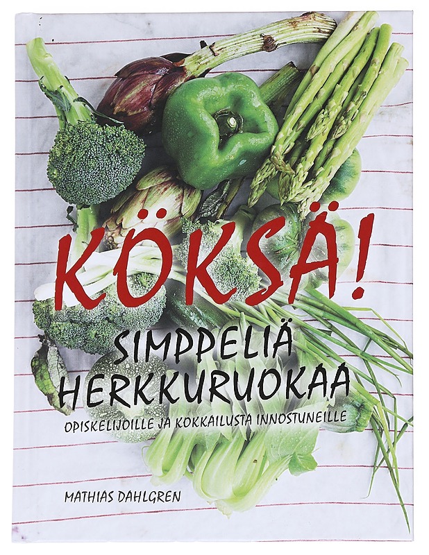 KÖKSÄ! / simppeliä herkkuruokaa - Dahlgren, M. - Ruokakirjat - 10105629305 - 0