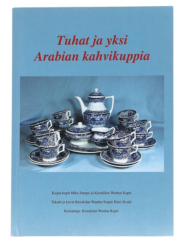 Tuhat ja yksi Arabian kahvikuppia - Harri Koski - Historiakirjat - 10105629330 - 0
