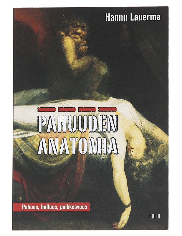 Pahuuden anatomia : pahuus, hulluus, poikkeavuus - Hannu Lauerma - Tietokirjat - 10105629367 - 0