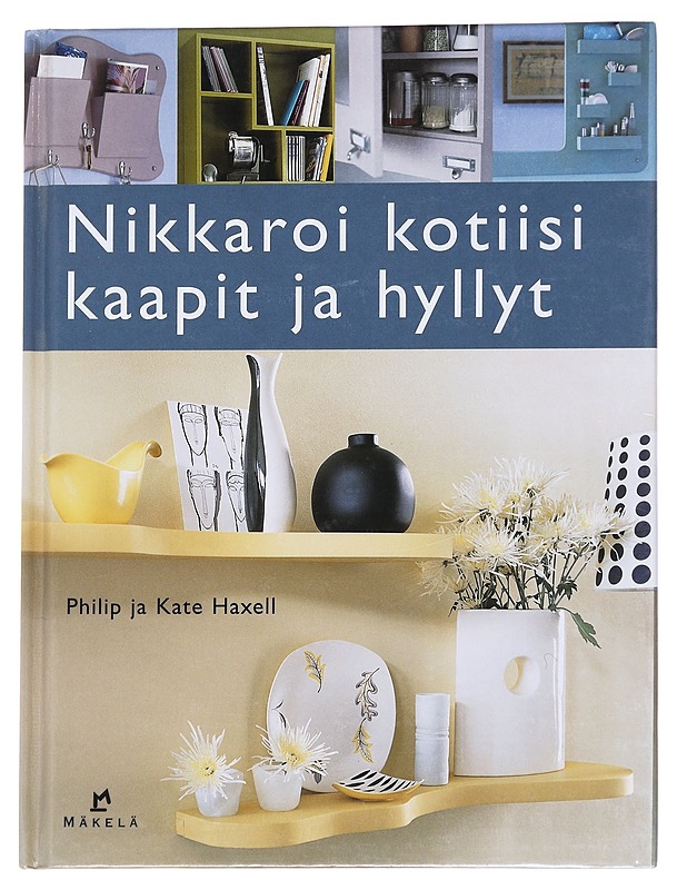 Nikkaroi kotiisi kaapit ja hyllyt - Haxell, Philip - Tietokirjat ja oppaat - 10105629459 - 0
