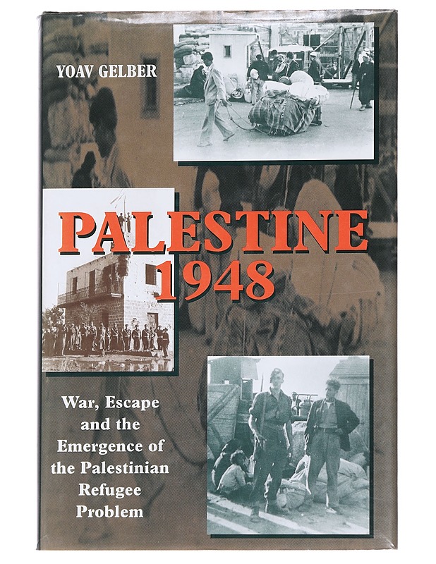 Palestine, 1948 : war, escape and the emergence of the Palestinian refugee problem - Yoav Gelber - Historiakirjat - 10105629485 - 0