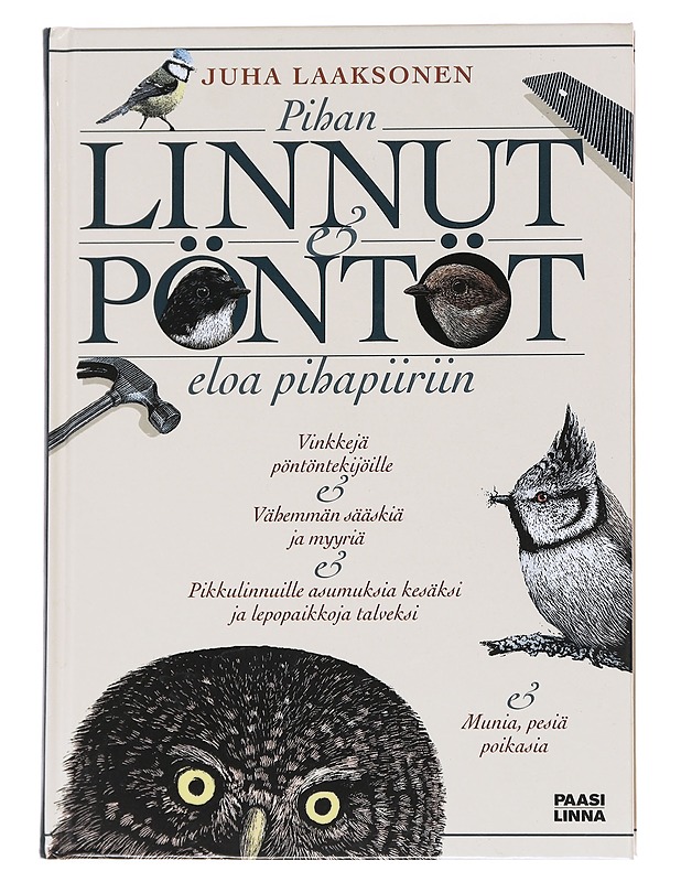 Pihan linnut & pöntöt / eloa pihapiiriin - Laaksonen, Juha - Tietokirjat ja oppaat - 10105629507 - 0