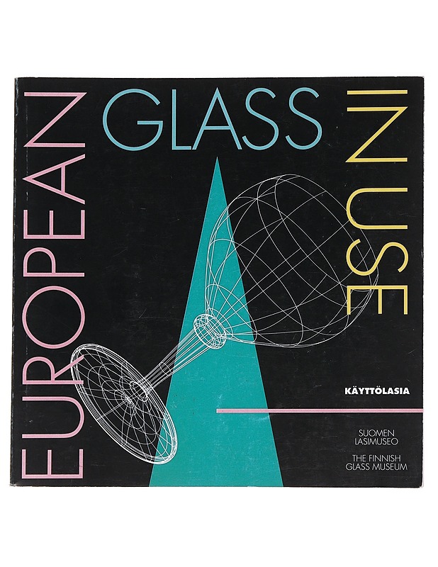 European glass in use = Käyttölasia - Koivisto, Kaisa - Historiakirjat - 10105629652 - 0