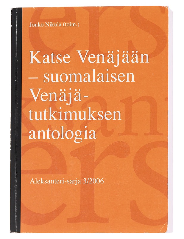 Katse Venäjään - suomalaisen Venäjä-tutkimuksen antologia - Nikula, Jouko (toim.) - Tietokirjat - 10105629668 - 0