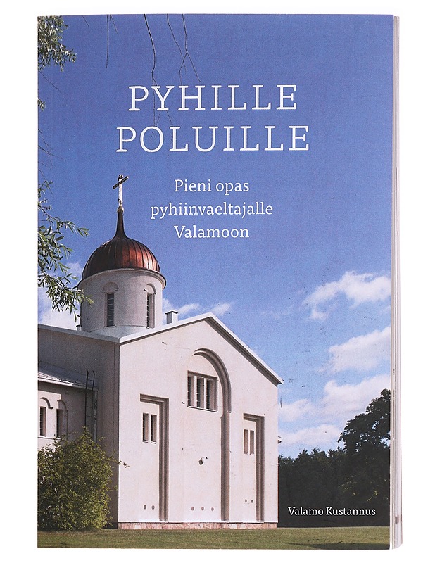 Pyhille poluille : pieni opas pyhiinvaeltajalle Valamoon - Valamo Kustannus - Tietokirjat ja oppaat - 10105629681 - 0