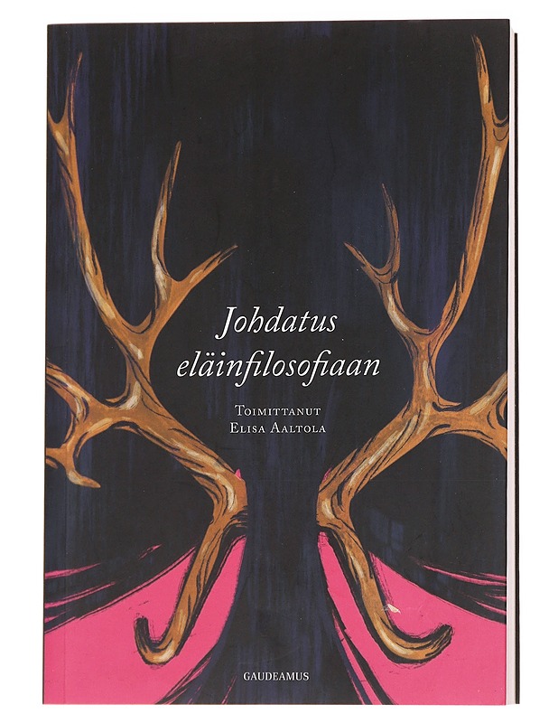 Johdatus eläinfilosofiaan - Aaltola, Elisa - Tietokirjat ja oppaat - 10105629704 - 0