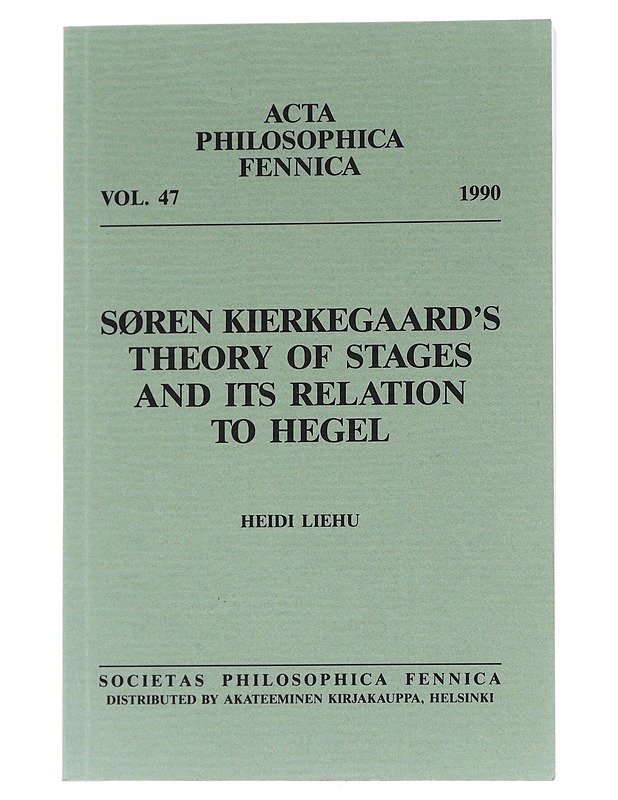 Sören Kierkegaard's theory of stages and its relation to Hegel - Heidi Liehu - Tietokirjat - 10105629714 - 0