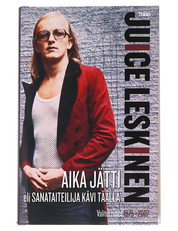 Aika jätti, eli, Sanataiteilija kävi täällä / valitut runot 1975-2007 - Leskinen, Juice - Runot ja näytelmät - 10105629752 - 0