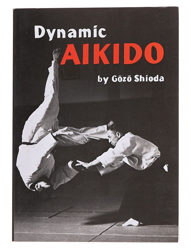 DYNAMIC AIKIDO - SHIODA, GOZO - Tietokirjat ja oppaat - 10105629763 - 0