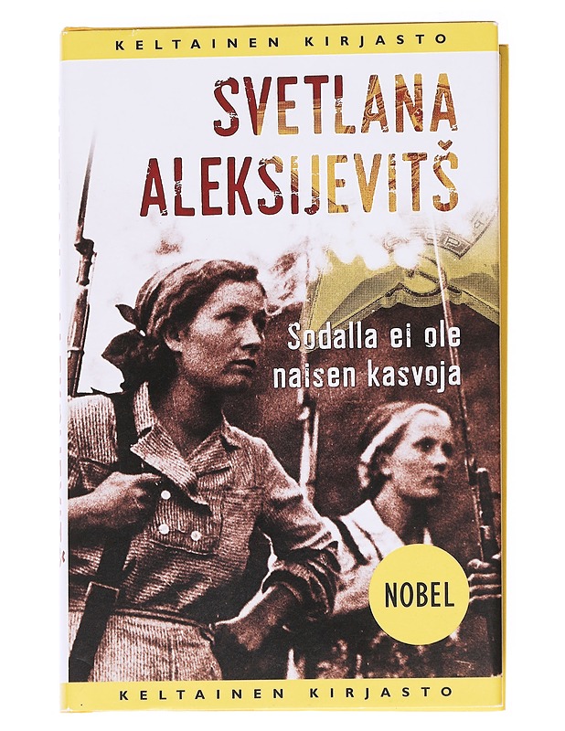Sodalla ei ole naisen kasvoja - Aleksijevitš, Svetlana - Elämäkerrat ja muistelmat - 10105629781 - 0