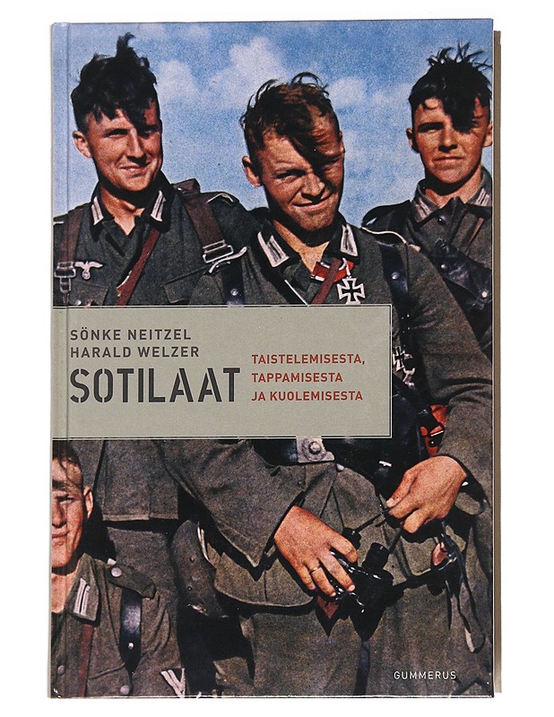 Sotilaat / taistelemisesta, tappamisesta ja kuolemisesta - Neitzel, Sönke - Historiakirjat - 10105629784 - 0