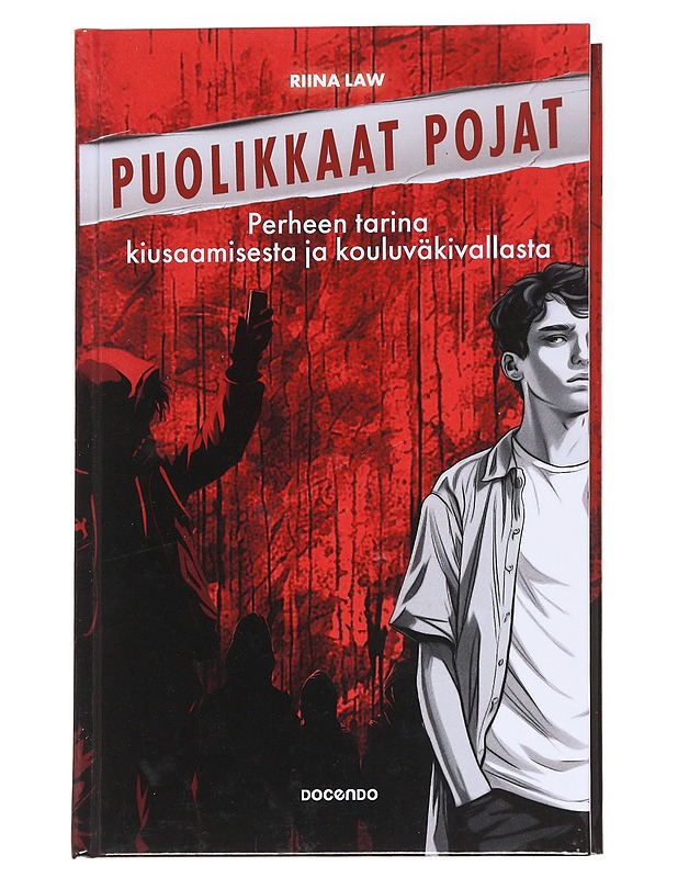 Puolikkaat pojat / perheen tarina kiusaamisesta ja kouluväkivallasta - Riina Law - Tietokirjat ja oppaat - 10105629787 - 0