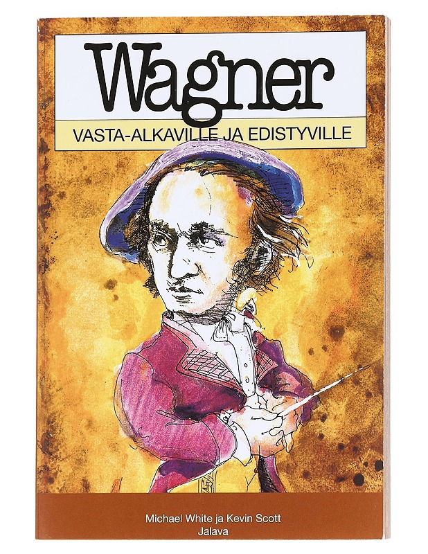 Wagner vasta-alkaville ja edistyville - White, Michael - Tietokirjat ja oppaat - 10105629857 - 0