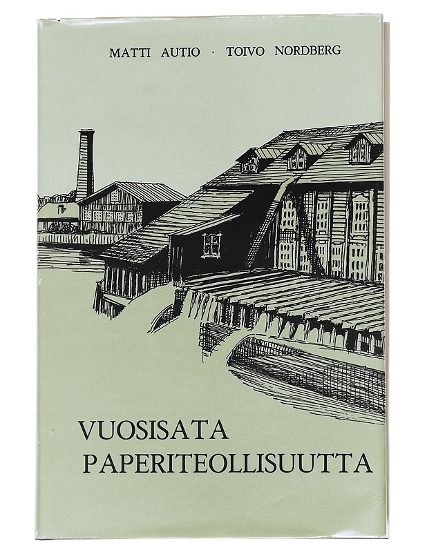 Yhtyneet Paperitehtaat: osat 1 ja 2 - Matti Autio ja Toivo Nordberg - Historiakirjat - 10105629877 - 1