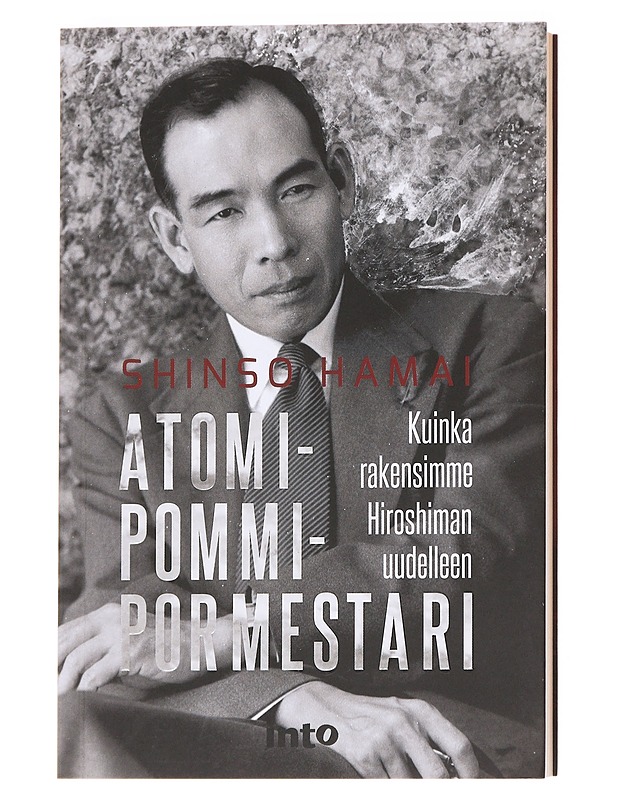 Atomipommipormestari / kuinka rakensimme Hiroshiman uudelleen - Hamai, Shinso - Elämäkerrat ja muistelmat - 10105629887 - 0