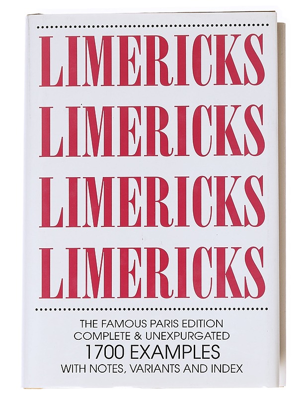 Limericks : [the famous Paris edition, complete & unexpurgated : 1700 examples with notes, variants and index] - Runot ja näytelmät - 10105629973 - 0