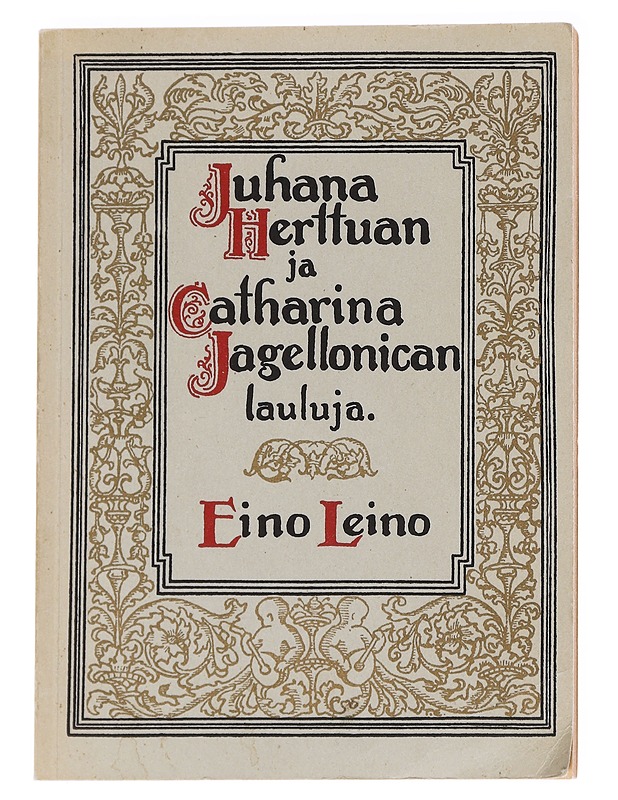 Juhana Herttuan ja Catharina Jagellonican lauluja - Eino Leino - Kaunokirjallisuus - 10105630001 - 0