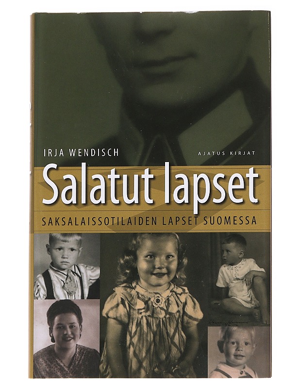 Salatut lapset / saksalaissotilaiden lapset Suomessa - Irja Wendisch - Elämäkerrat ja muistelmat - 10105630191 - 0