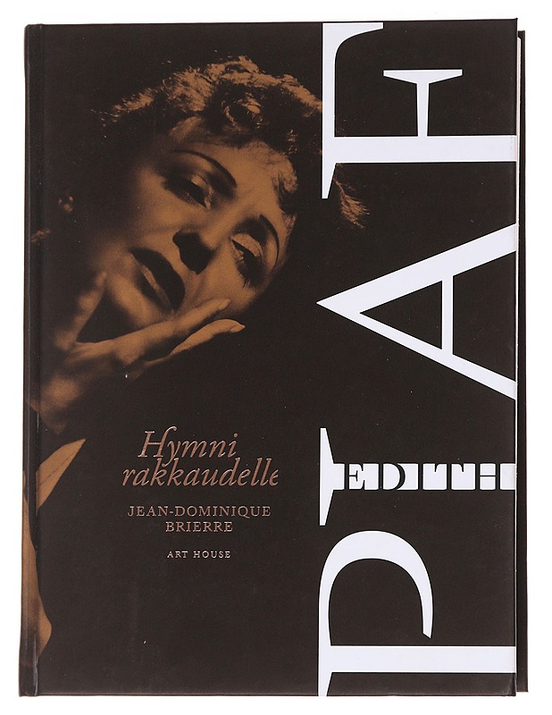 Édith Piaf : hymni rakkaudelle - Brierre, Jean-Dominique - Tietokirjat ja oppaat - 10105630194 - 0