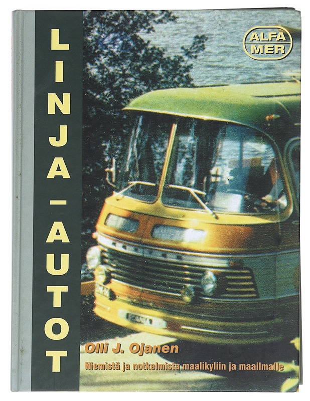 Linja-autot / niemistä ja notkelmista maalikyliin ja maailmalle - Ojanen, Olli J. - Tietokirjat - 10105630380 - 0