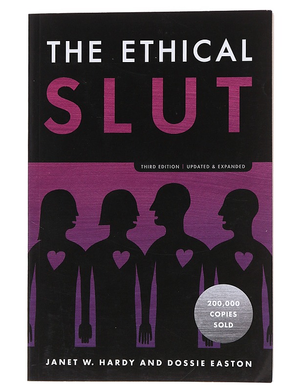 The ethical slut : a practical guide to polyamory, open relationships and other freedoms in sex and love - Hardy, Janet W. - Tietokirjat ja oppaat - 10105630766 - 0