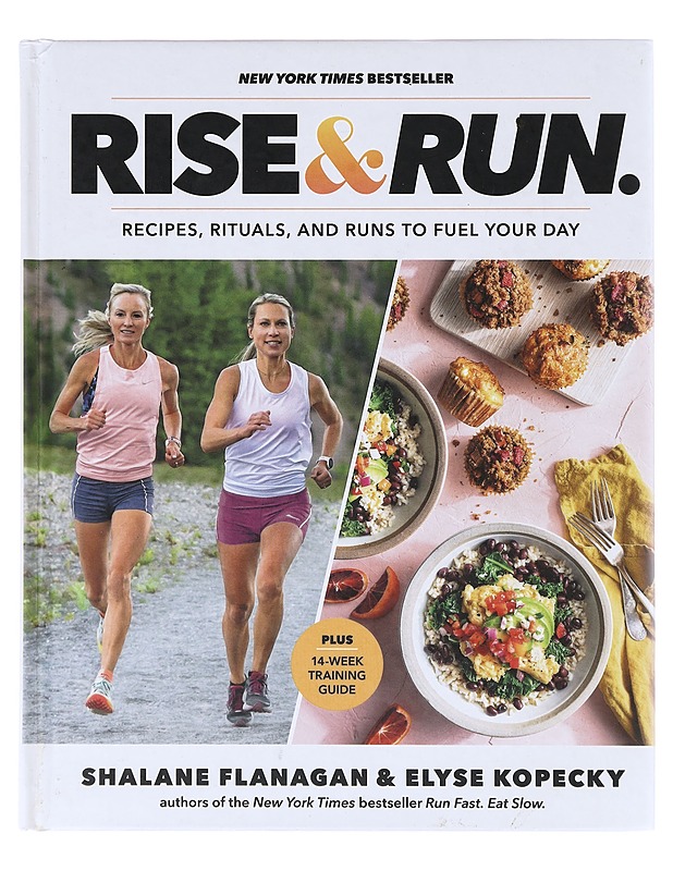 Rise & run : recipes, rituals, and runs to fuel your day - Flanagan, Shalane - Ruokakirjat - 10105630778 - 0
