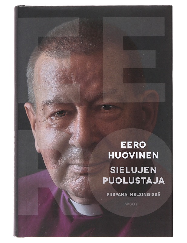 Sielujen puolustaja / piispana Helsingissä - Eero Huovinen - Elämäkerrat ja muistelmat - 10105630834 - 0