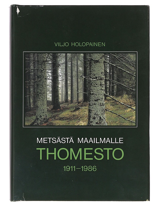 Metsästä maailmalle Thomesto 1911-1986 - Vilho Holopainen  - Tietokirjat - 10105631004 - 0
