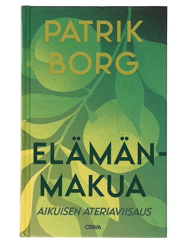 Elämänmakua : aikuisen ateriaviisaus - Patrik Borg - Tietokirjat ja oppaat - 10105631171 - 0