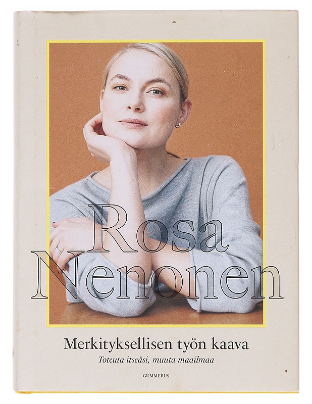 Merkityksellisen työn kaava : toteuta itseäsi, muuta maailmaa - Rosa Nenonen - Tietokirjat ja oppaat - 10105631402 - 0