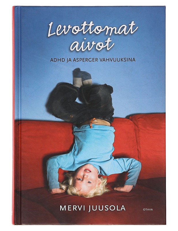Levottomat aivot : ADHD ja Asperger vahvuuksina - Mervi Juusola - Tietokirjat ja oppaat - 10105631458 - 0