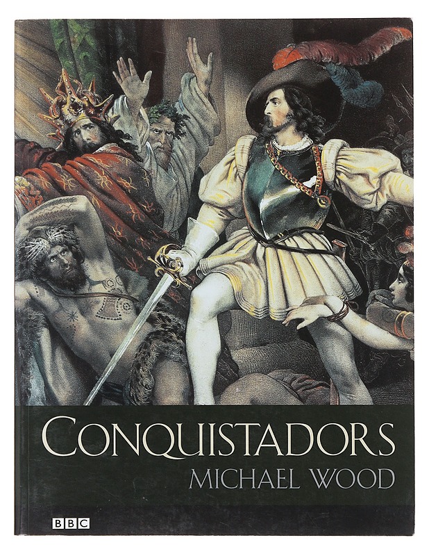 Conquistadors - Michael Wood - Historiakirjat - 10105631464 - 0