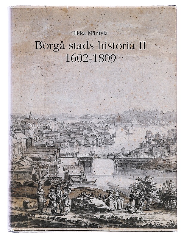 Borgå stads historia  II 1602-1809 - Ilkka Mäntylä - Historiakirjat - 10105631559 - 0