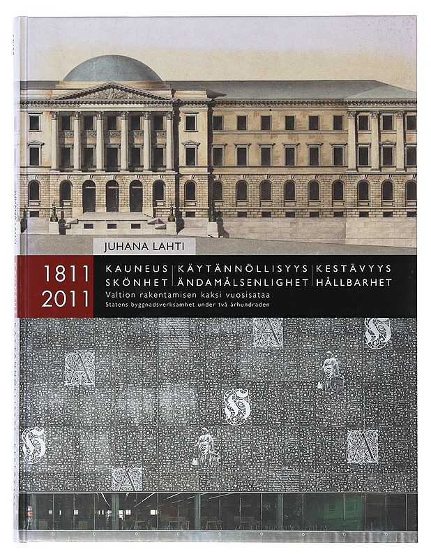 Kauneus, käytännöllisyys, kestävyys : valtion rakentamisen kaksi vuosisataa - Lahti, Juhana - Tietokirjat ja oppaat - 10105631655 - 0