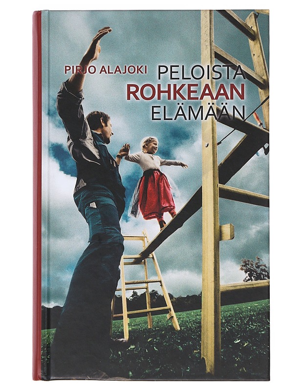 Peloista rohkeaan elämään - Pirjo Alajoki - Tietokirjat ja oppaat - 10105631722 - 0