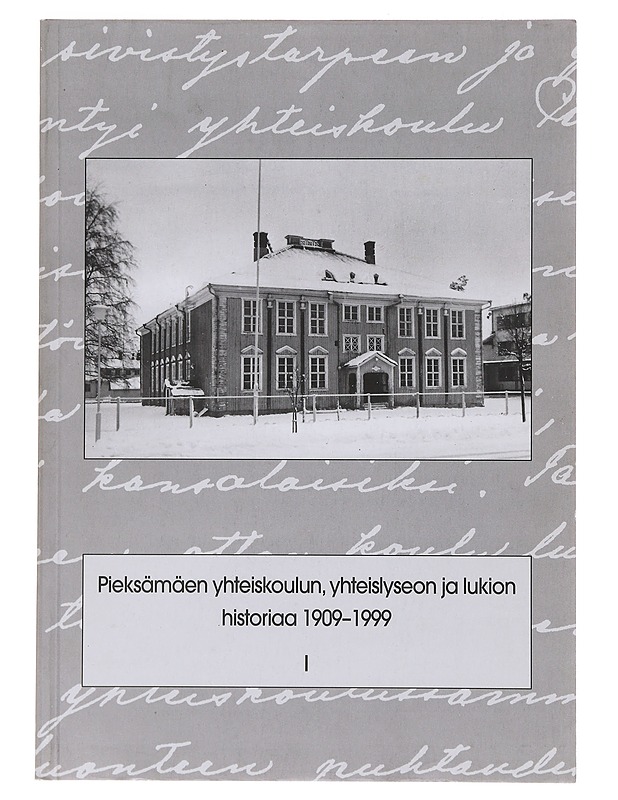 Pieksämäen yhteiskoulun, yhteislyseon ja lukion historiaa vuosilta 1909-1999. Osat 1 ja 2 - Kautovaara, Pekka - Historiakirjat - 10105631790 - 0