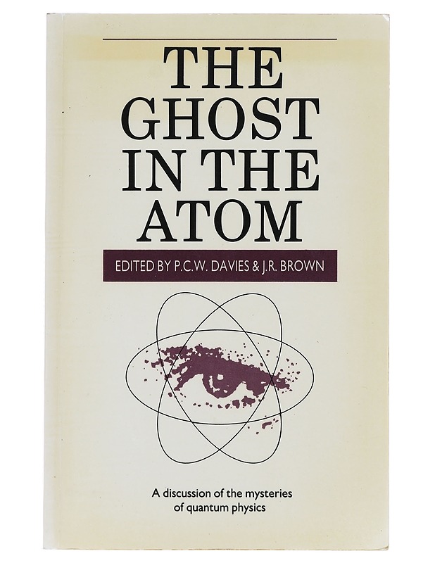 The ghost in the atom : a discussion of the mysteries of quantum physics - Brown, Julian R. - Tietokirjat - 10105631931 - 0