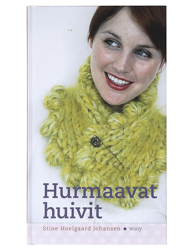 Hurmaavat huivit - Hoelgaard Johansen, Stine - Tietokirjat ja oppaat - 10105632017 - 0