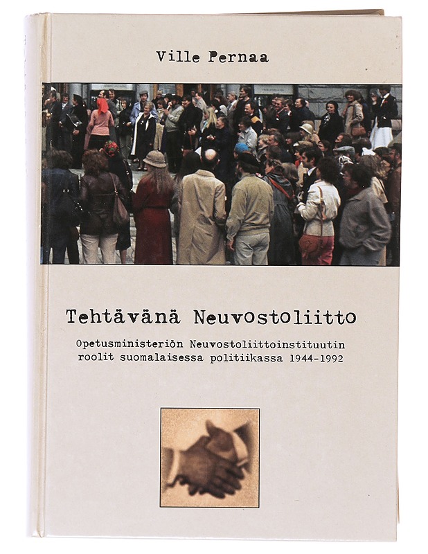 Tehtävänä Neuvostoliitto : opetusministeriön Neuvostoliittoinstituutin roolit suomalaisessa politiikassa 1944-1992 - Tietokirjat - 10105632123 - 0