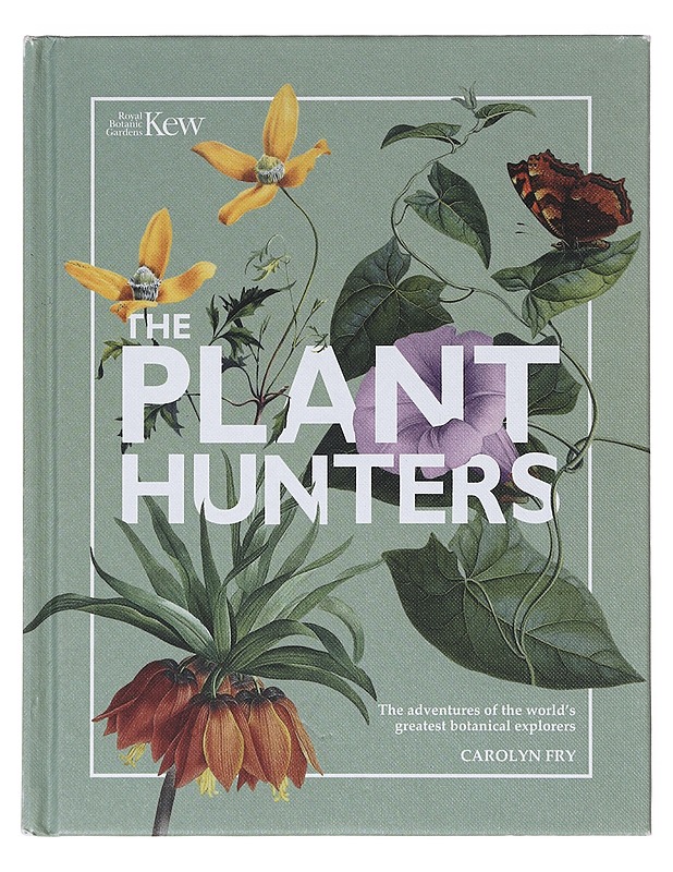 The plant hunters : the adventures of the world's greatest botanical explorers - Fry, Carolyn - Historiakirjat - 10105632191 - 0