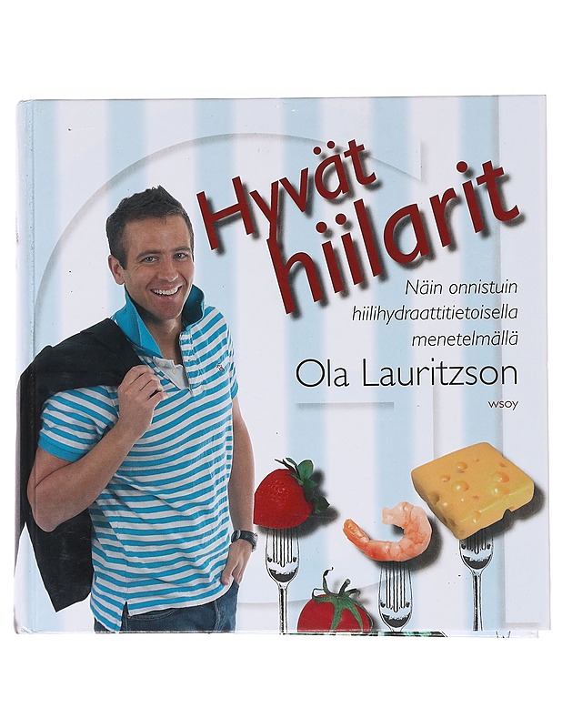 Hyvät hiilarit / näin onnistuin hiilihydraattitietoisella menetelmällä - Lauritzson, Ola - Ruokakirjat - 10105632279 - 0