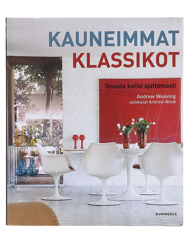 Kauneimmat klassikot / sisusta kotisi ajattomasti - Weaving, Andrew - Tietokirjat ja oppaat - 10105632290 - 0